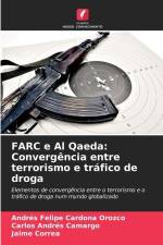FARC e Al Qaeda: Convergência entre terrorismo e tráfico de droga af Andrés Felipe Cardona Orozco