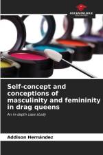 Self-concept and conceptions of masculinity and femininity in drag queens af Addison Hernández