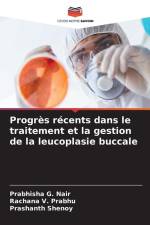 Progrès récents dans le traitement et la gestion de la leucoplasie buccale af Prabhisha G. Nair