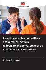 L'expérience des conseillers scolaires en matière d'épuisement professionnel et son impact sur les élèves af L. Paul Bernard