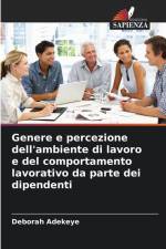 Genere e percezione dell'ambiente di lavoro e del comportamento lavorativo da parte dei dipendenti af Deborah Adekeye