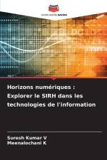 Horizons numériques : Explorer le SIRH dans les technologies de l'information af Suresh Kumar V