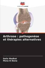 Arthrose : pathogenèse et thérapies alternatives af Dalia Medhat