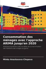 Consommation des ménages avec l'approche ARIMA jusqu'en 2020 af Minka Anastasova-Chopeva