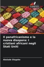 Il panafricanismo e la nuova diaspora: I cristiani africani negli Stati Uniti af Abolade Olagoke