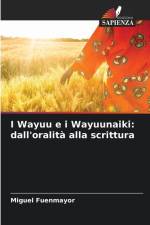I Wayuu e i Wayuunaiki: dall'oralità alla scrittura af Miguel Fuenmayor