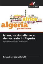 Islam, nazionalismo e democrazia in Algeria af Sebastian Njarakkulath