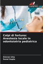 Colpi di fortuna: Anestesia locale in odontoiatria pediatrica af Simran Isha