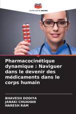 Pharmacocinétique dynamique : Naviguer dans le devenir des médicaments dans le corps humain af Bhavesh Dodiya