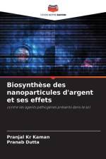 Biosynthèse des nanoparticules d'argent et ses effets af Pranjal Kr Kaman