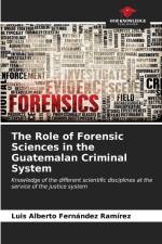 The Role of Forensic Sciences in the Guatemalan Criminal System af Luis Alberto Fernández Ramírez
