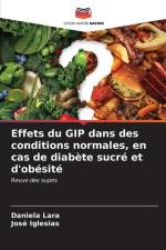 Effets du GIP dans des conditions normales, en cas de diabète sucré et d'obésité af Daniela Lara