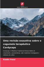 Uma revisão exaustiva sobre o cogumelo terapêutico Cordyceps af Riddhi Patel