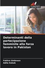 Determinanti della partecipazione femminile alla forza lavoro in Pakistan af Fakhra Umbreen
