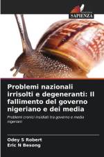 Problemi nazionali irrisolti e degeneranti: Il fallimento del governo nigeriano e dei media af Odey S Robert
