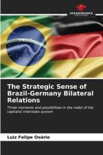 The Strategic Sense of Brazil-Germany Bilateral Relations af Luiz Felipe Osório