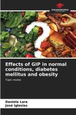 Effects of GIP in normal conditions, diabetes mellitus and obesity af Daniela Lara