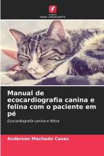 Manual de ecocardiografia canina e felina com o paciente em pé af Anderson Machado Casas
