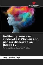 Neither queens nor cinderellas: Women and gender discourse on public TV af Lina Castillo Joya