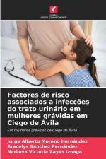Factores de risco associados a infecções do trato urinário em mulheres grávidas em Ciego de Ávila af Jorge Alberto Moreno Hernández