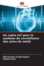 Un cadre IoT pour le système de surveillance des soins de santé af Dharmendra Singh Rajput