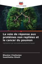 La voie de réponse aux protéines non repliées et le cancer du poumon af Bhaskar Chatterjee
