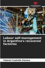 Labour self-management in Argentina's recovered factories af Yobanni Cuahutle Zamora