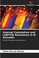 Internal Colonialism and LGBTTQI Resistance in El Salvador af Thales Silva de Oliveira