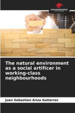 The natural environment as a social artificer in working-class neighbourhoods af Juan Sebastian Ariza Gutierrez
