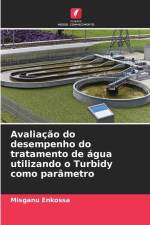 Avaliação do desempenho do tratamento de água utilizando o Turbidy como parâmetro af Misganu Enkossa