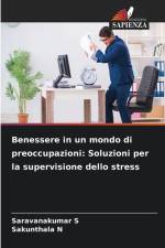 Benessere in un mondo di preoccupazioni: Soluzioni per la supervisione dello stress af Saravanakumar S