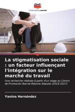 La stigmatisation sociale : un facteur influençant l'intégration sur le marché du travail af Yanina Hernández