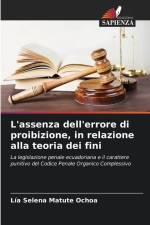 L'assenza dell'errore di proibizione, in relazione alla teoria dei fini af Lía Selena Matute Ochoa