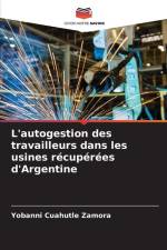 L'autogestion des travailleurs dans les usines récupérées d'Argentine af Yobanni Cuahutle Zamora