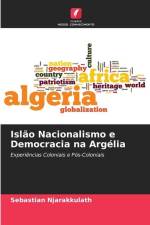 Islão Nacionalismo e Democracia na Argélia af Sebastian Njarakkulath
