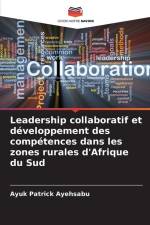 Leadership collaboratif et développement des compétences dans les zones rurales d'Afrique du Sud af Ayuk Patrick Ayehsabu