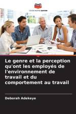 Le genre et la perception qu'ont les employés de l'environnement de travail et du comportement au travail af Deborah Adekeye