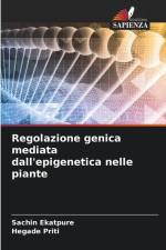 Regolazione genica mediata dall'epigenetica nelle piante af Sachin Ekatpure