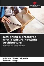 Designing a prototype with a Secure Network Architecture af Johanna Choez Calderón