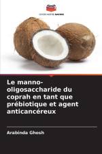 Le manno-oligosaccharide du coprah en tant que prébiotique et agent anticancéreux af Arabinda Ghosh
