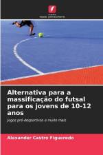 Alternativa para a massificação do futsal para os jovens de 10-12 anos af Alexander Castro Figueredo