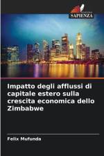 Impatto degli afflussi di capitale estero sulla crescita economica dello Zimbabwe af Felix Mufunda
