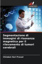 Segmentazione di immagini di risonanza magnetica per il rilevamento di tumori cerebrali af Chindam Hari Prasad