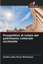 Prospettive di tutela del patrimonio culturale ecclesiale af Sandra Lidia Flórez Bohórquez