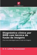 Diagnóstico clínico por RMN com técnica de fusão de imagens af D. V. Lalitha Parameswari