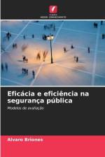 Eficácia e eficiência na segurança pública af Alvaro Briones