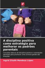 A disciplina positiva como estratégia para melhorar os padrões parentais af Ingrid Ziluith Mendoza López