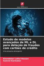 Estudo de modelos avançados de ML e DL para deteção de fraudes com cartões de crédito af Khondekar Lutful Hassan