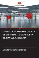 COVID-19, ÉCONOMIE LOCALE ET CRIMINALITÉ DANS L'ÉTAT DE BAYELSA, NIGERIA af Aristotle Isaac Jacobs