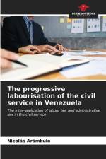 The progressive labourisation of the civil service in Venezuela af Nicolás Arámbulo